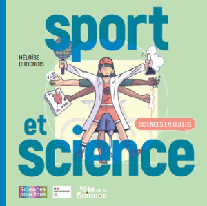 Sciences en bulles : sport et science / Héloise Chochois