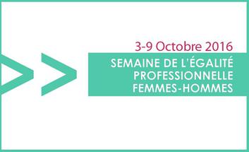 Egalité professionnelle entre les femmes et les hommes - Une semaine pour réfléchir et avancer