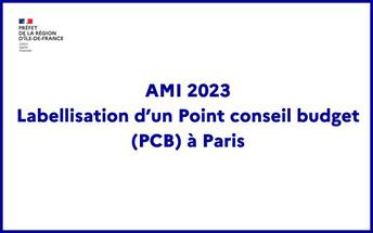AMI 2023 – Labellisation d'un Point conseil budget (PCB) à Paris  La  préfecture et les services de l'État en région Île-de-France